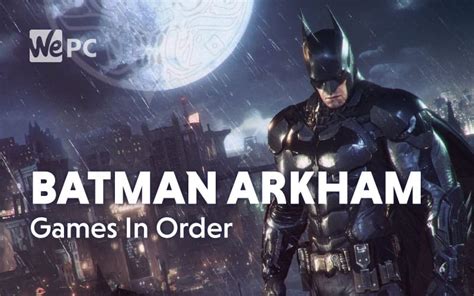 What Order to Play the Arkham Games: A Journey Through Chaos and Brilliance